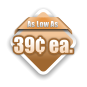 As Low As 39¢ ea.
