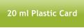 20 ml Plastic Card