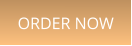 ORDER NOW