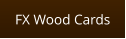 FX Wood Cards