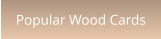 Popular Wood Cards