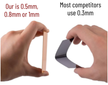 Most competitors use 0.3mm Our is 0.5mm, 0.8mm or 1mm