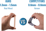 OURS1.3mm - 1.5mmReal Wood COMPETITORS 0.6mm - 0.6mm Veneer