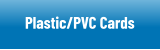 Plastic and PVC Cards