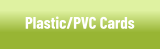Plastic and PVC Cards