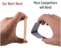 Most Competitors will Bend Our Won’t Bend