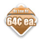 As Low As 64¢ ea.