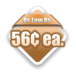 As Low As 56¢ ea.