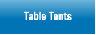 Table Tents - Table Talkers