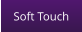 Soft Touch