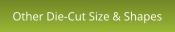 Other Die-Cut Size & Shapes