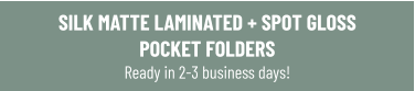 SILK MATTE LAMINATED + SPOT GLOSS POCKET FOLDERS Ready in 2-3 business days!