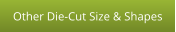 Other Die-Cut Size & Shapes