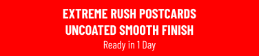 EXTREME RUSH POSTCARDS UNCOATED SMOOTH FINISH Ready in 1 Day