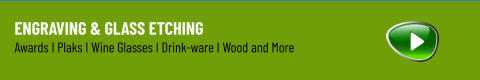 Engraving & Glass Etching  Awards I Plaks I Wine Glasses I Drink-ware I Wood and More