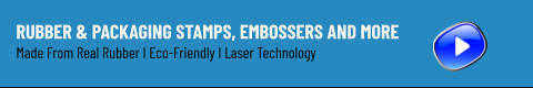 Rubber & Packaging Stamps, Embossers and More Made From Real Rubber I Eco-Friendly I Laser Technology