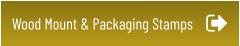 Wood Mount & Packaging Stamps