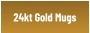 24kt Gold Mugs
