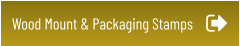 Wood Mount & Packaging Stamps