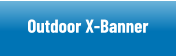 Outdoor X-Banners