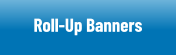 Roll-Up Banners