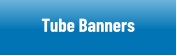 Tube Banners and Displays