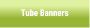 Tube Banners and Displays