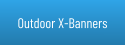 Outdoor X-Banners