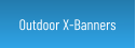 Outdoor X-Banners