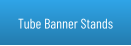 Tube Banner Stands