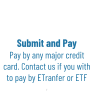 Submit and Pay Pay by any major credit card. Contact us if you with to pay by ETranfer or ETF ,