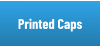 Printed Caps