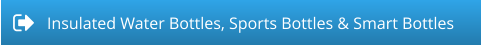 Insulated Water Bottles, Sports Bottles & Smart Bottles