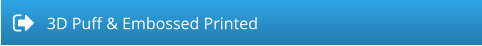 3D Puff & Embossed Printed
