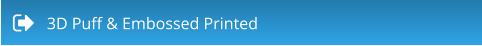 3D Puff & Embossed Printed