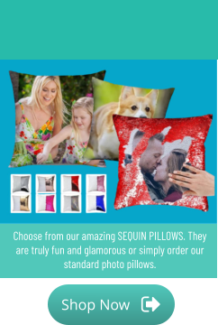 Shop Now Shop Now Choose from our amazing SEQUIN PILLOWS. They are truly fun and glamorous or simply order our standard photo pillows.