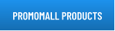 PROMOMALL PRODUCTS