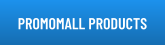PROMOMALL PRODUCTS