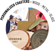 PERSONALIZED COASTERS - WOOD - METAL - GLASS