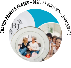 CUSTOM PRINTED PLATES - DISPLAY GOLD RIM - DINNERWARE