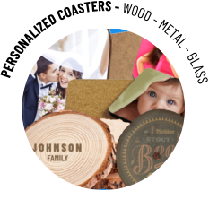 PERSONALIZED COASTERS - WOOD - METAL - GLASS