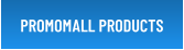 PROMOMALL PRODUCTS