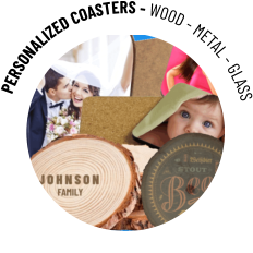 PERSONALIZED COASTERS - WOOD - METAL - GLASS