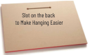 Slot on the back to Make Hanging Easier