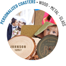 PERSONALIZED COASTERS - WOOD - METAL - GLASS