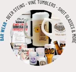 BAR WEAR - BEER STEINS - VINE TUMBLERS - SHOT GLASSES & MORE