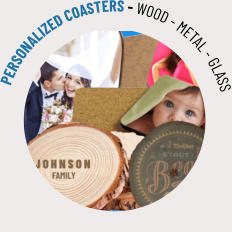 PERSONALIZED COASTERS - WOOD - METAL - GLASS