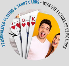 PERSONALIZED PLAYING & TAROT CARDS - WITH ONE PICTURE OR 52 PICTURES