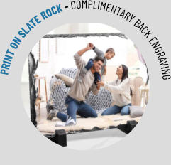 PRINT ON SLATE ROCK - COMPLIMENTARY BACK ENGRAVING