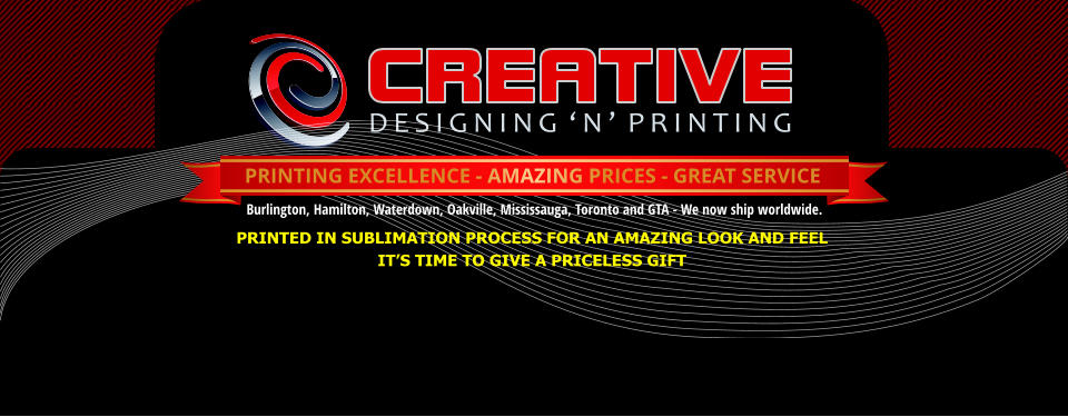 PRINTING EXCELLENCE - AMAZING PRICES - GREAT SERVICE PRINTED IN SUBLIMATION PROCESS FOR AN AMAZING LOOK AND FEEL IT’S TIME TO GIVE A PRICELESS GIFT 